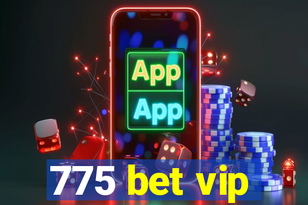 775 bet vip